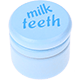 can – "milk teeth" : baby blue