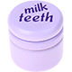 can – "milk teeth" : lilac
